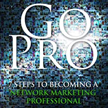 Book Cover Go Pro - 7 Steps to Becoming a Network Marketing Professional