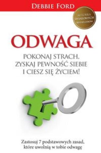 Odwaga. Pokonaj strach, zyskaj pewnosc siebie i ciesz sie zyciem! (Polska wersja jezykowa)