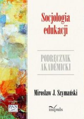Socjologia edukacji. Zarys problematyki. Podrecznik akademicki (Polska wersja jezykowa)
