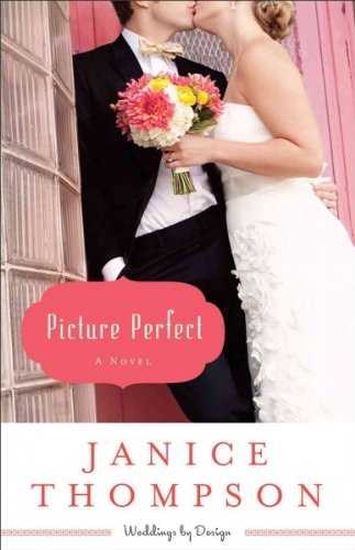 Picture Perfect: A Novel (Weddings by Design)