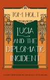 Lucia and the Diplomatic Incident: A Short Story based on the Novels of E.F. Benson (Tom Holt's Mapp and Lucia Series Book 3)