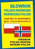 Slownik polsko-norweski norwesko-polski czyli jak to powiedziec po norwesku Polsk-Norsk Norsk-Polsk Ordbok
