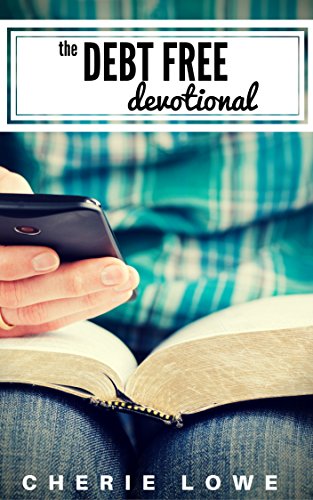 The Debt Free Devotional: 30 Days of Encouragement From the Bible For Those Paying Off Debt