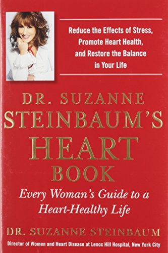 Dr. Suzanne Steinbaum's Heart Book: Every Woman's Guide to a Heart-Healthy Life