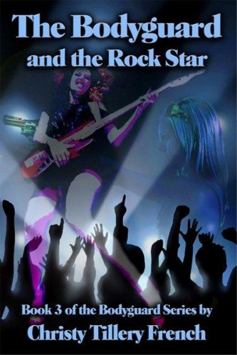 The Bodyguard and the Rock Star, Book 3 of The Bodyguard Series
