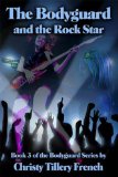 The Bodyguard and the Rock Star, Book 3 of The Bodyguard Series
