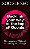 Back linking & SEO - Get To The Top Of Google (Asset School Book 5)