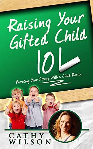 Raising Your Gifted Child 101: Raising Your Spirited Child: How Children Succeed (Nurture Your Child's Developing Mind: Mindset - Bringing Up Children, The Whole-Brain Child)