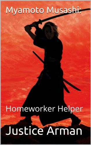 Myamoto Musashi: Most Controversial, Or Most Successful Samurai? (Homeworker Helper Book 25)