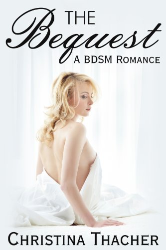 The Bequest: A BDSM Romance (Lawyer to the Doms Book 1)