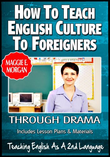 How To Teach English Culture To Foreigners Through Drama - Teaching English As a Second Or Foreign Language Series