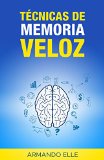 TÃ©cnicas de Memoria Veloz (MemorizaciÃ³n nÂº 1) (Spanish Edition)