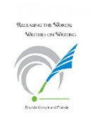 Releasing the Words: Writers on Writing