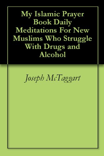 My Islamic Prayer Book Daily Meditations For New Muslims Who Struggle With Drugs and Alcohol