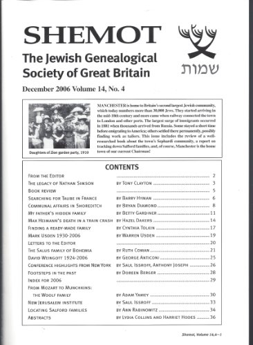 Shemot The Jewish Genealogical Society of Great Britain: The Legacy of Nathan Simson; Searching for Taube in France; Communal Affairs in Shoreditch; Max Heimann's Death in a Train Crash; Locating Salford Families (Vol. 14, NO. 4 December 2006)