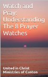 Watch and Pray: Understanding The 8 Prayer Watches