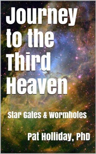 Journey to the Third Heaven (Star Gates & Wormholes)