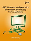 SAS Business Intelligence for the Health Care Industry: Practical Applications