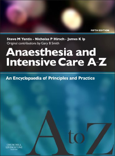 Anaesthesia and Intensive Care A-Z: An Encyclopedia of Principles and Practice