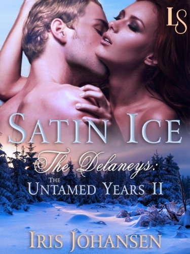 Satin Ice: The Delaneys: The Untamed Years II (Delaneys: The Untamed Years series Book 2)