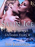 Satin Ice: The Delaneys: The Untamed Years II (Delaneys: The Untamed Years series Book 2)