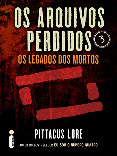 Os Arquivos Perdidos 3: Os legados dos mortos (Os Legados de Lorien) (Portuguese Edition)