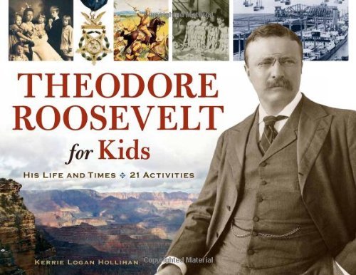 Book Cover Theodore Roosevelt for Kids: His Life and Times, 21 Activities (For Kids series)