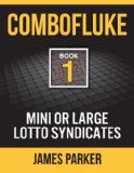 Combofluke Book 1: Mini or Large Lotto Syndicates (Combofluke: Mini or Large Lotto Syndicates)