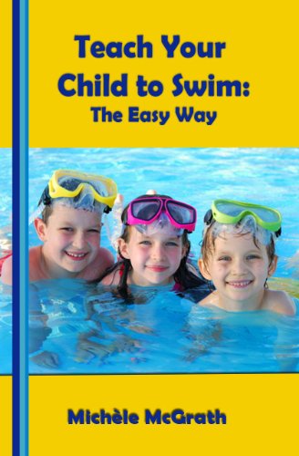 Teach your Child to Swim: The Easy Way (Swimming Book 2)
