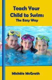Teach your Child to Swim: The Easy Way (Swimming Book 2)