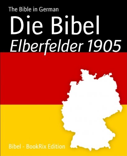 Die Bibel: Elberfelder 1905 (German Edition)