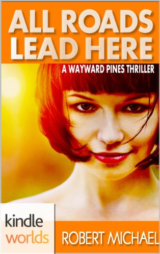 Wayward Pines: All Roads Lead Here (Kindle Worlds Novella) (Sons & Daughters of Eve Book 1)