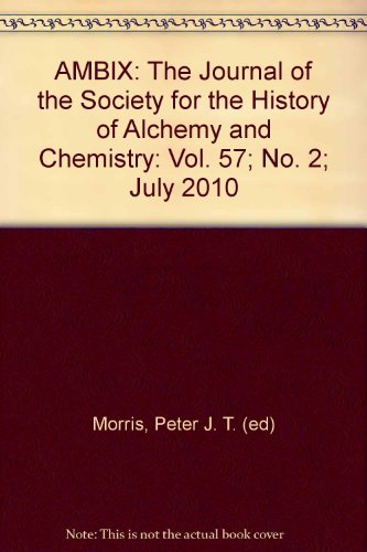 AMBIX: The Journal of the Society for the History of Alchemy and Chemistry: Vol. 57; No. 2; July 2010