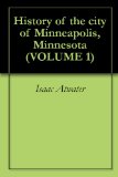 History of the city of Minneapolis, Minnesota (VOLUME 1)