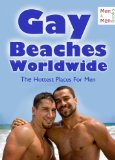 Gay Beaches Worldwide - The Hottest Places for Men: Nudist Facilities, Cruising Areas and Gay Vacations
