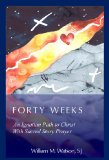 Forty Weeks:An Ignatian Path to Christ With Sacred Story Prayer (Contemporary Art Edition)