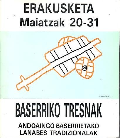 ERAKUSKETA. MAIATZAK 20-31. BASERRIKO TRESNAK. ANDOAINGO BASERRIETAKO. LANABES TRADIZIONALAK