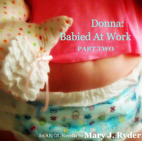 Donna: Babied At Work, Part Two