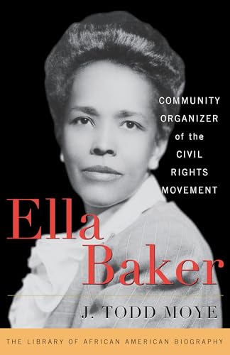 Ella Baker: Community Organizer of the Civil Rights Movement (Library of African American Biography)