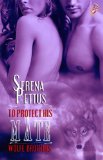 To Protect His Mate (Wolfe Brothers, Book Two) by Serena Pettus