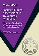 Focused Clinical Assessment in 10 Minutes for MRCGP Ebook: Featuring data-gathering, clinical management and communication skills (MASTERPASS SERIES)