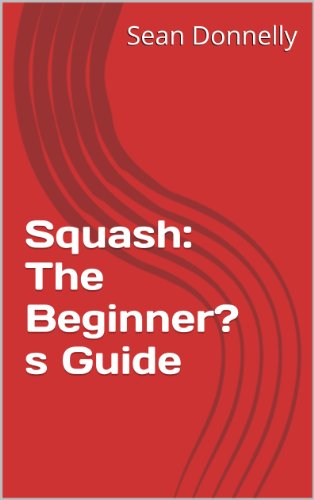 Squash: The Beginner's Guide