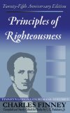 Principles of Righteousness: Finney's Lessons on Romans Volume I Expanded E-Book Edition