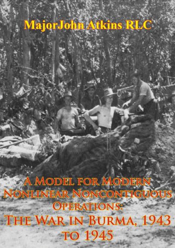 A Model for Modern Nonlinear Noncontiguous Operations: The War in Burma, 1943 to 1945
