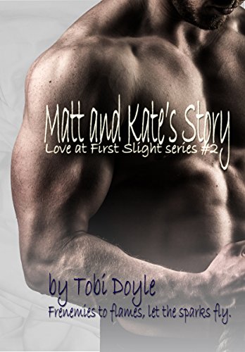 Love at First Slight: Matt and Kate's Story: Frenemies to flames