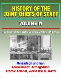 History of the Joint Chiefs of Staff - Volume IV: The Joint Chiefs of Staff and National Policy 1950 - 1952, Mossadegh and Iran, Rearmament, Armageddon, Atomic Arsenal, World War III, NATO