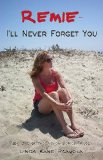 Remie - I'll Never Forget You: Book One of the 'Never' Series Trilogy (The 'Never' Series Triology 1)