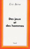 Des jeux et des hommes, psychologie des relations humaines.