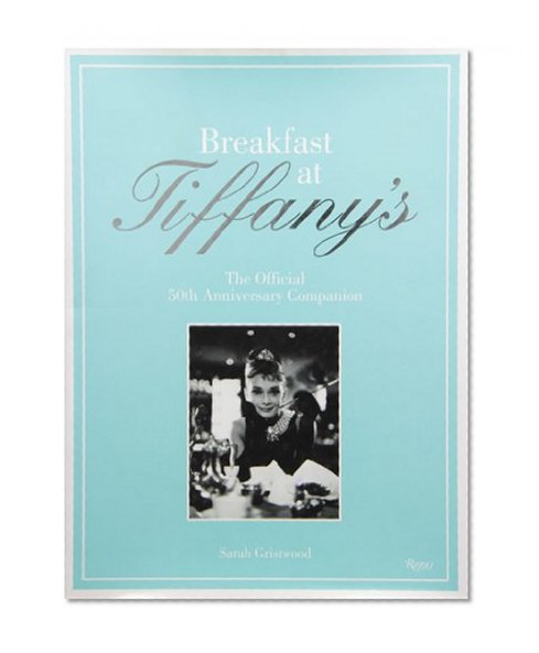 Breakfast at Tiffany's: The Official 50th Anniversary Companion