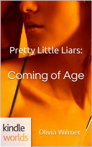 Pretty Little Liars: Coming of Age (Kindle Worlds Short Story)